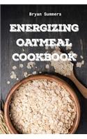 Energizing Oatmeal Cookbook