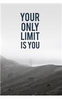 Your Only Limit Is You: Runner's Daily Organizer Notebook Track your Progress - Cool Gift Idea - Men and Women's Planner (6x 9 110 Page Wide Ruled)