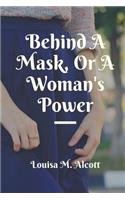 Behind A Mask, Or A Woman's Power