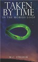 Taken by Time: In the Möbius Loop
