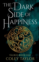 Dark Side of Happiness (Valrue, Book One)