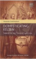 Domesticating Kelsen: Towards the Pure Theory of English Law (Elgar Studies in Legal Theory)