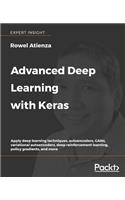 Advanced Deep Learning with Keras: Apply deep learning techniques, autoencoders, GANs, variational autoencoders, deep reinforcement learning, policy gradients, and more