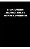 Stop Fooling Around! That's Monkey Business!: Unruled Notebook(3 Let the Book Say)