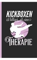 Kickboxen Ist Billiger ALS Eine Therapie: Notizbuch, Journal & Tagebuch Für Kickboxerin, Kickboxer, Trainer Und Fans, Liniert (120 Seiten, 6x9")