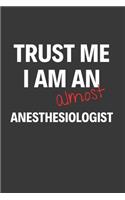 Trust Me I Am Almost An Anesthesiologist