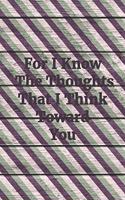 For I Know the Thoughts That I Think Toward You