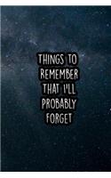 Things to Remember That I'll Probably Forget: Nice Blank Lined Notebook Journal Diary