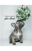 Holidays Can Be Ruff Plan Ahead