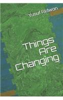 Things Are Changing