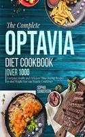 The Complete Optavia Diet Cookbook: Over 1000 Everyday Healthy and Delicious Time-Saving Recipes to Shed Weight Fast And Regain Confidence