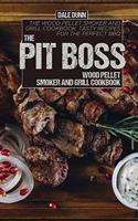 The Pit Boss Wood Pellet Smoker and Grill Cookbook