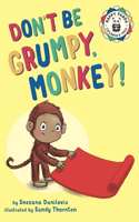 Don't Be Grumpy, Monkey!