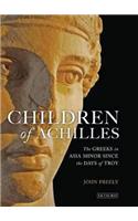 Children of Achilles: The Greeks in Asia Minor Since the Days of Troy