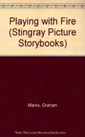 Playing with Fire (Stingray Picture Storybooks)