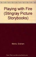 Playing with Fire (Stingray Picture Storybooks)