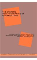 Systems Psychodynamics of Organizations