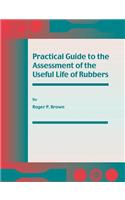 Practical Guide to the Assessment of the Useful Life of Rubbers