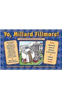 Yo Millard Fillmore!