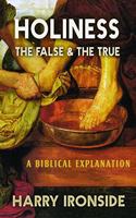 Holiness: The False & the True - A Biographical and Biblical Explanation