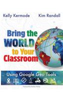 Bring the World to Your Classroom: Using Google Geo Tools