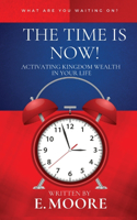 Time Is Now! Activating Kingdom Wealth In Your Life!
