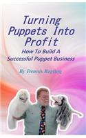 Turning Puppets Into Profit