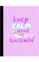 Keep Calm and Be a Unicorn