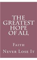 The Greatest Hope Of All: Faith - Journal with 150 Lined Pages, 6 x 9, Glossy Softcover