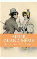 Aimer quand même