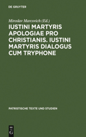 Iustini Martyris Apologiae Pro Christianis. Iustini Martyris Dialogus Cum Tryphone: Iustini Martyris Dialogus Cum Tryphone