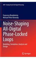 Noise-Shaping All-Digital Phase-Locked Loops: Modeling, Simulation, Analysis and Design(Analog Circuits and Signal Processing)