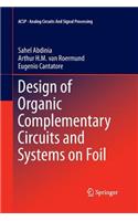Design of Organic Complementary Circuits and Systems on Foil: (Analog Circuits and Signal Processing)