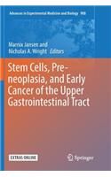 Stem Cells, Pre-Neoplasia, and Early Cancer of the Upper Gastrointestinal Tract