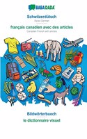 BABADADA, Schwiizerdütsch - français canadien avec des articles, Bildwörterbuech - le dictionnaire visuel: Swiss German - Canadian French with articles, visual dictionary