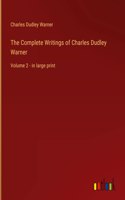 The Complete Writings of Charles Dudley Warner: Volume 2 - in large print