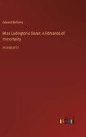 Miss Ludington's Sister; A Romance of Immortality