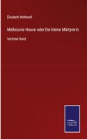 Melbourne House oder Die kleine Märtyrerin