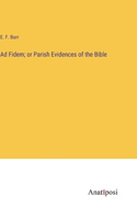 Ad Fidem; or Parish Evidences of the Bible