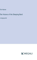 Visions of the Sleeping Bard: in large print