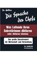 Die Sprache Der Chefs: Was Leitende Ihren Sekretärinnen Diktieren (Oder Diktieren Könnten); D. Grosse Sprachreport Für Wirtschaft U. Verwaltung