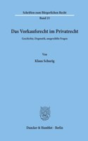 Das Vorkaufsrecht Im Privatrecht: Geschichte, Dogmatik, Ausgewahlte Fragen