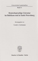Deutschsprachige Literatur Im Baltikum Und in Sankt Petersburg