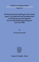 Die Historische Entwicklung Der Eheverbote Wegen Verwandtschaft Und Schwagerschaft Vom Reichspersonenstandsgesetz Bis Zum Eheschliessungsrechtsgesetz (1875 Bis 1998).