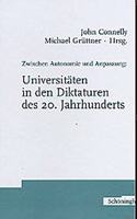 Zwischen Autonomie Und Anpassung: Universitäten in Den Diktaturen Des 20. Jahrhunderts