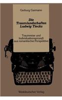 Die Traumlandschaften Ludwig Tiecks: Traumreise Und Individuationsprozeß Aus Romantischer Perspektive