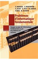 Problèmes d'Informatique Fondamentale: Voyages Au Pays de l'Informatique Fondamentale Au Gré de Problèmes de Concours