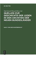 Quellen Zur Geschichte Der Juden in Den Archiven Der Neuen Bundeslander, Band 1, Eine Bestandsubersicht