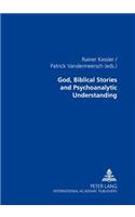 God, Biblical Stories and Psychoanalytic Understanding