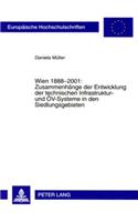 Wien 1888-2001: Zusammenhaenge der Entwicklung der technischen Infrastruktur- und OeV-Systeme in den Siedlungsgebieten